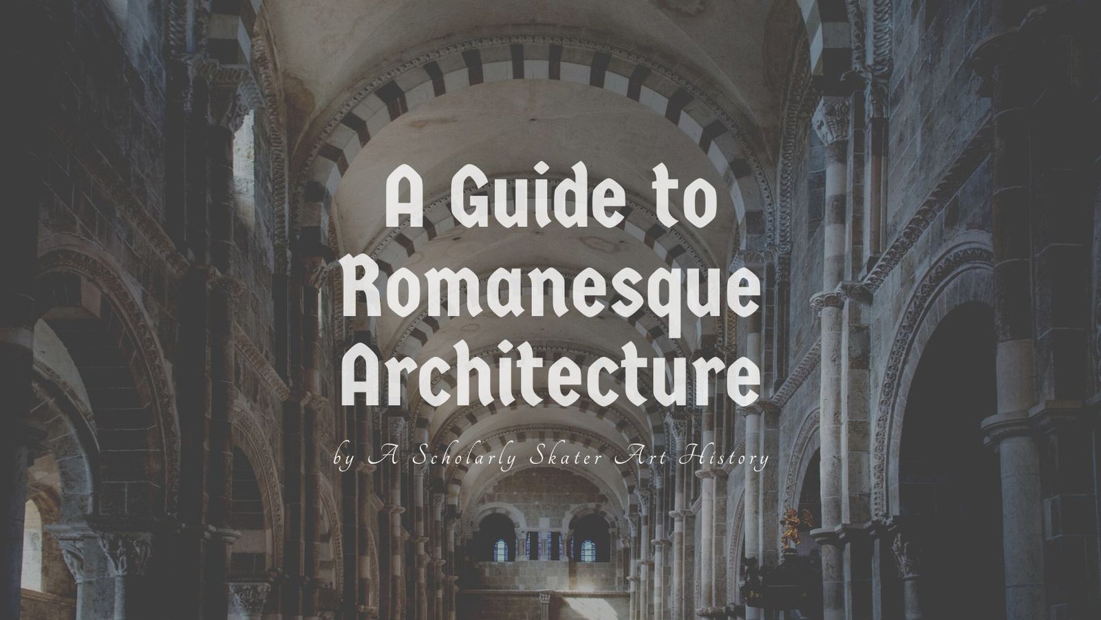 A Guide to Romanesque Architecture